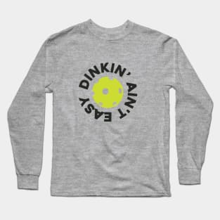 Dinkin' Aint Easy Long Sleeve T-Shirt